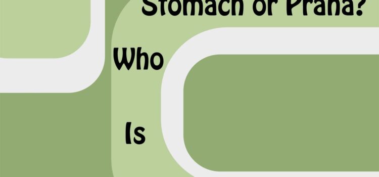 Stomach or Prana ? Who is the culprit ?