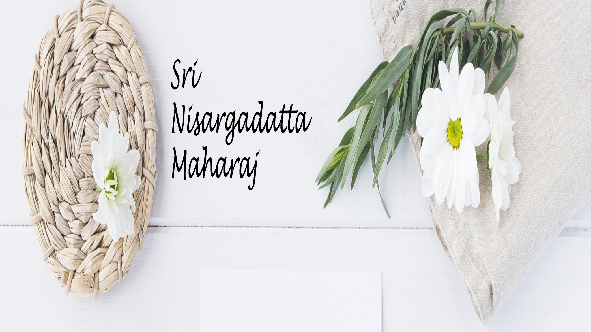 Sri Nisargadatta Maharaj Teachings of the Great Sage