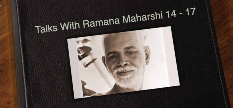 Talks with Ramana Maharshi : Talks 14 – 17 