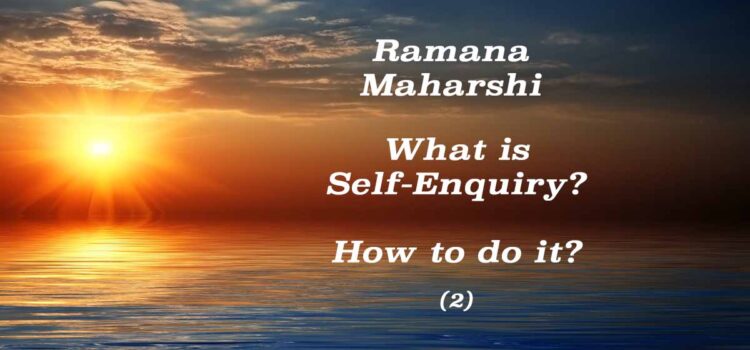 What is Self-Enquiry? How to do it? (2) What is Self-Enquiry? (2)