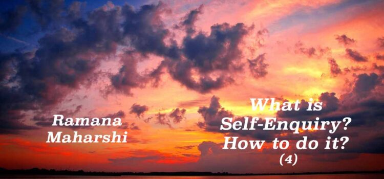 What is Self-Enquiry? How to do it? (4) What is Self-Enquiry? (4)